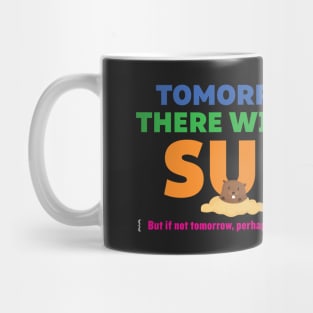 Tomorrow There Will Be Sun Mug